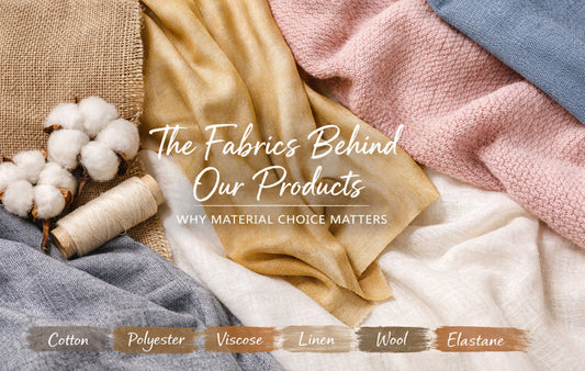 The Fabrics Behind Our Products — Why Material Choice Matters